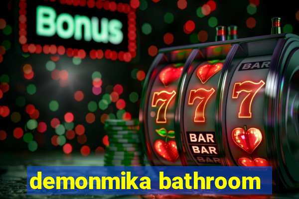 demonmika bathroom